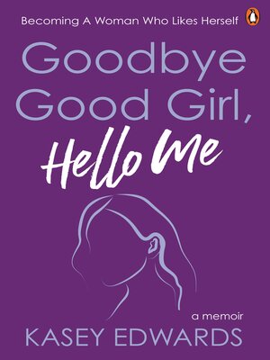 cover image of Goodbye Good Girl, Hello Me
